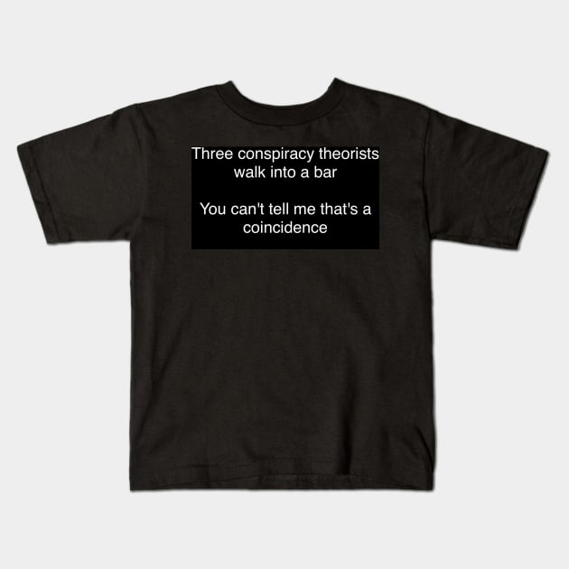 Conspiracy Theorists Kids T-Shirt by MarieDarcy